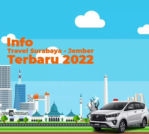 Info-Travel-Surabaya-Jember-Terbaru-2022