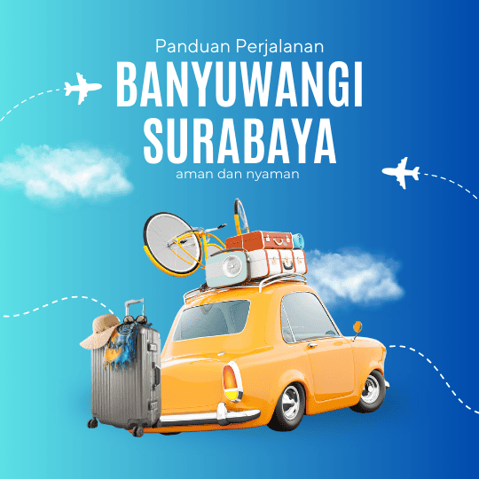 Panduan Lengkap Travel Murah Banyuwangi-Surabaya